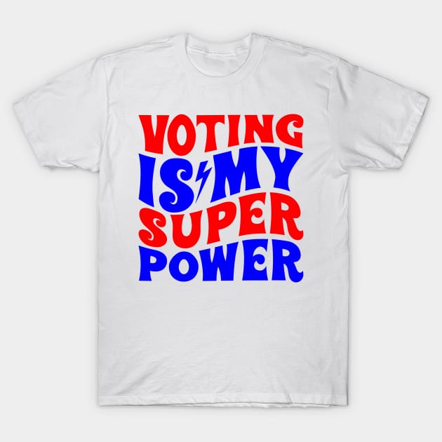 Voting is my superpower T-Shirt by Fun Planet